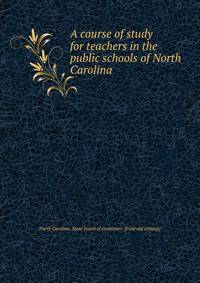 A course of study for teachers in the public schools of North Carolina