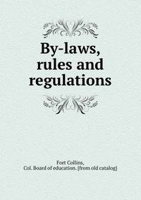 By-laws, rules and regulations
