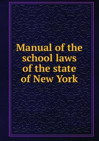 Manual of the school laws of the state of New York