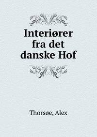 Interiorer fra det danske Hof