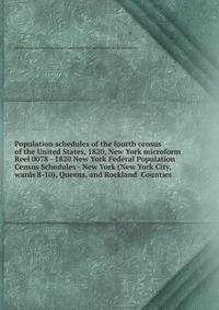 Population schedules of the fourth census of the United States, 1820, New York microform. Reel 0078 - 1820 New York Federal Population Census Schedules - New York (New York City, wards 8-10), Queens, and Rockland Counties