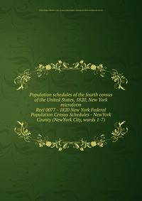 Population schedules of the fourth census of the United States, 1820, New York microform. Reel 0077 - 1820 New York Federal Population Census Schedules - NewYork County (NewYork City, wards 1-7)