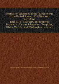 Population schedules of the fourth census of the United States, 1820, New York microform. Reel 0076 - 1820 New York Federal Population Census Schedules - Tompkins, Ulster, Warren, and Washington Counties