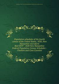 Population schedules of the fourth census of the United States, 1820, New Hampshire microform. Reel 0059 - 1820 New Hampshire Federal Population Census Schedules - Cheshire and Coos Counties