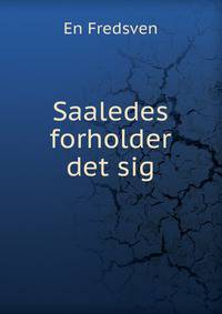 Saaledes forholder det sig