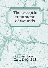 The asceptic treatment of wounds