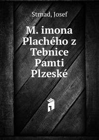 M. imona Placheho z Tebnice Pamti Plzeske