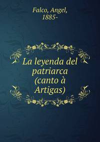 La leyenda del patriarca (canto a Artigas)