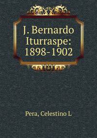 J. Bernardo Iturraspe: 1898-1902