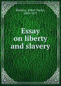 Essay on liberty and slavery