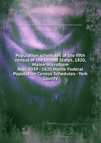 Population schedules of the fifth census of the United States, 1820, Maine microform. Reel 0039 - 1820 Maine Federal Population Census Schedules - York County