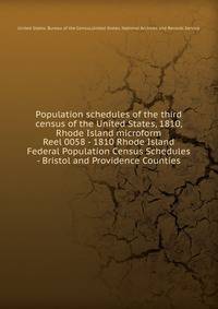Population schedules of the third census of the United States, 1810, Rhode Island microform. Reel 0058 - 1810 Rhode Island Federal Population Census Schedules - Bristol and Providence Counties