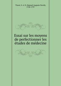 Essai sur les moyens de perfectionner les etudes de medecine