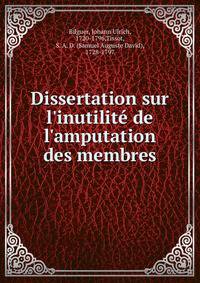 Dissertation sur l'inutilit? de l'amputation des membres