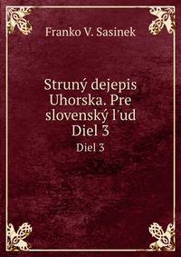 Strun dejepis Uhorska. Pre slovensk l`ud. Diel 3