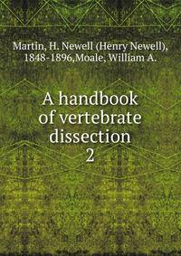 A handbook of vertebrate dissection. 2