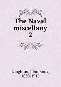The Naval miscellany. 2