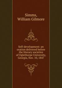 Self-development: an oration delivered before the literary societies of Oglethorpe University, Georgia, Nov. 10, 1847