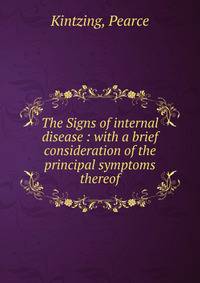 The Signs of internal disease : with a brief consideration of the principal symptoms thereof