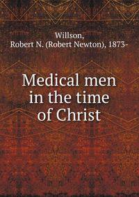 Medical men in the time of Christ