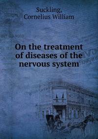 On the treatment of diseases of the nervous system