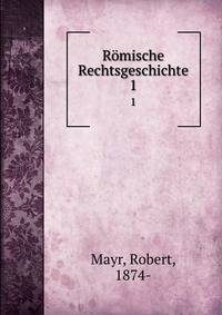 Rmische Rechtsgeschichte. 1