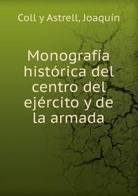 Monografia historica del centro del ejercito y de la armada