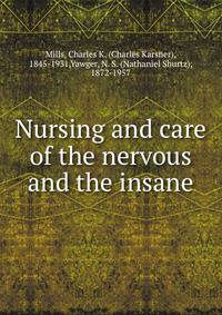 Nursing and care of the nervous and the insane