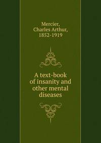 A text-book of insanity and other mental diseases