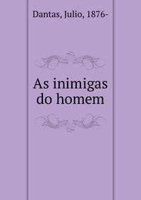As inimigas do homem