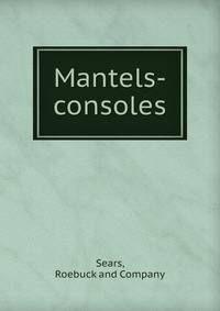 Mantels-consoles.