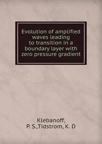 Evolution of amplified waves leading to transition in a boundary layer with zero pressure gradient