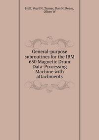 General-purpose subroutines for the IBM 650 Magnetic Drum Data-Processing Machine with attachments