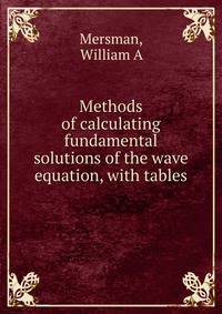 Methods of calculating fundamental solutions of the wave equation, with tables