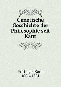Genetische Geschichte der Philosophie seit Kant