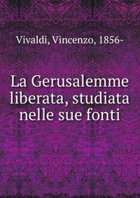 La Gerusalemme liberata, studiata nelle sue fonti