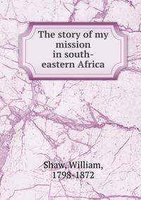 The story of my mission in south-eastern Africa