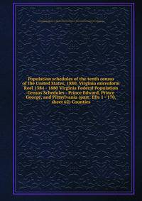 Population schedules of the tenth census of the United States, 1880, Virginia microform. Reel 1384 - 1880 Virginia Federal Population Census Schedules - Prince Edward, Prince George, and Pittsylvania (part: EDs 1 - 170, sheet 62) Counties