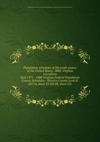 Population schedules of the tenth census of the United States, 1880, Virginia microform. Reel 1371 - 1880 Virginia Federal Population Census Schedules - Henrico County (cont`d: ED 76, sheet 23-ED 88, sheet 52)