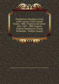 Population schedules of the tenth census of the United States, 1880, Virginia microform. Reel 1369 - 1880 Virginia Federal Population Census Schedules - Halifax County