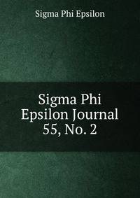Sigma Phi Epsilon Journal. 55, No. 2