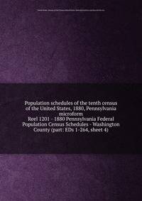 Population schedules of the tenth census of the United States, 1880, Pennsylvania microform. Reel 1201 - 1880 Pennsylvania Federal Population Census Schedules - Washington County (part: EDs 1-264, sheet 4)