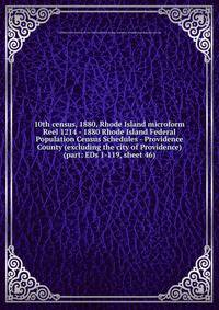 10th census, 1880, Rhode Island microform. Reel 1214 - 1880 Rhode Island Federal Population Census Schedules - Providence County (excluding the city of Providence) (part: EDs 1-119, sheet 46)