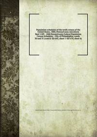 Population schedules of the tenth census of the United States, 1880, Pennsylvania microform. Reel 1189 - 1880 Pennsylvania Federal Population Census Schedules - City of Philadelphia, wards 30 and 31 (cont`d: ED 643, sheet 1-ED 670, sheet 4)