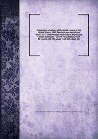 Population schedules of the tenth census of the United States, 1880, Pennsylvania microform. Reel 1187 - 1880 Pennsylvania Federal Population Census Schedules - City of Philadelphia, ward 28 (cont`d: ED 590, sheet 1-ED 609, sheet 28)
