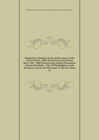 Population schedules of the tenth census of the United States, 1880, Pennsylvania microform. Reel 1180 - 1880 Pennsylvania Federal Population Census Schedules - City of Philadelphia, wards 20 and 21 (cont`d: ED 404, sheet 15-ED 433, sheet 6)