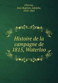 Histoire de la campagne de 1815, Waterloo