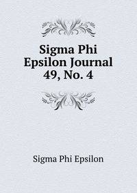 Sigma Phi Epsilon Journal. 49, No. 4