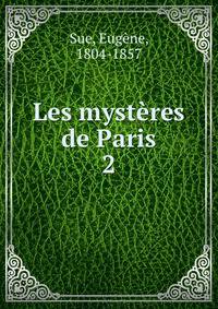 Les mystres de Paris. 2