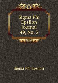 Sigma Phi Epsilon Journal. 49, No. 3